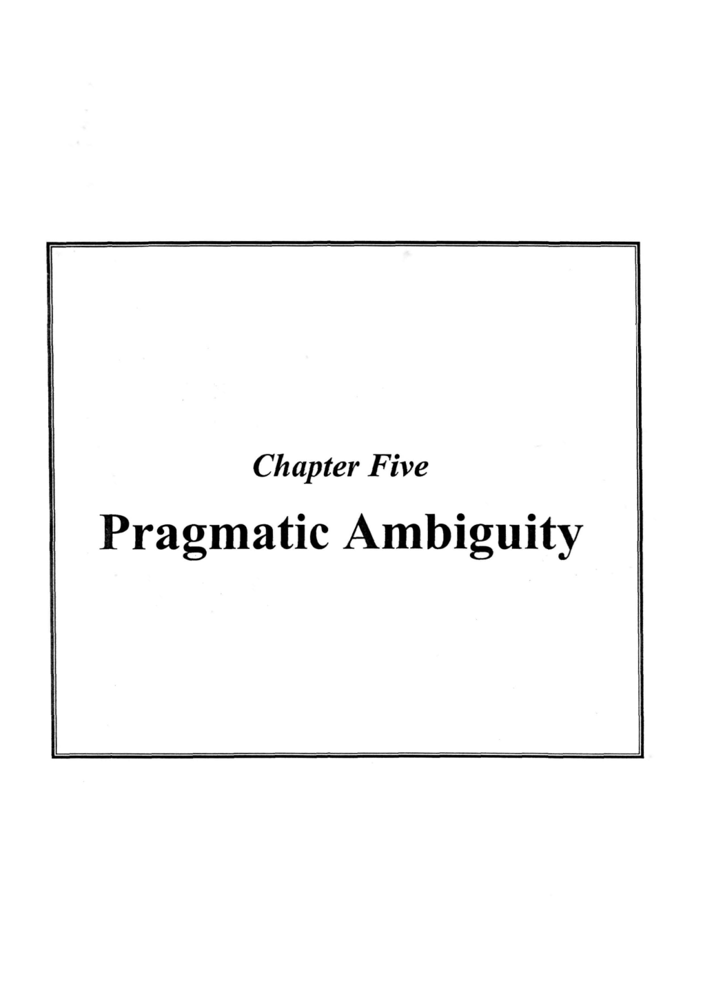 Pragmatic Ambiguity Chapter Five Pragmatic An1biguity