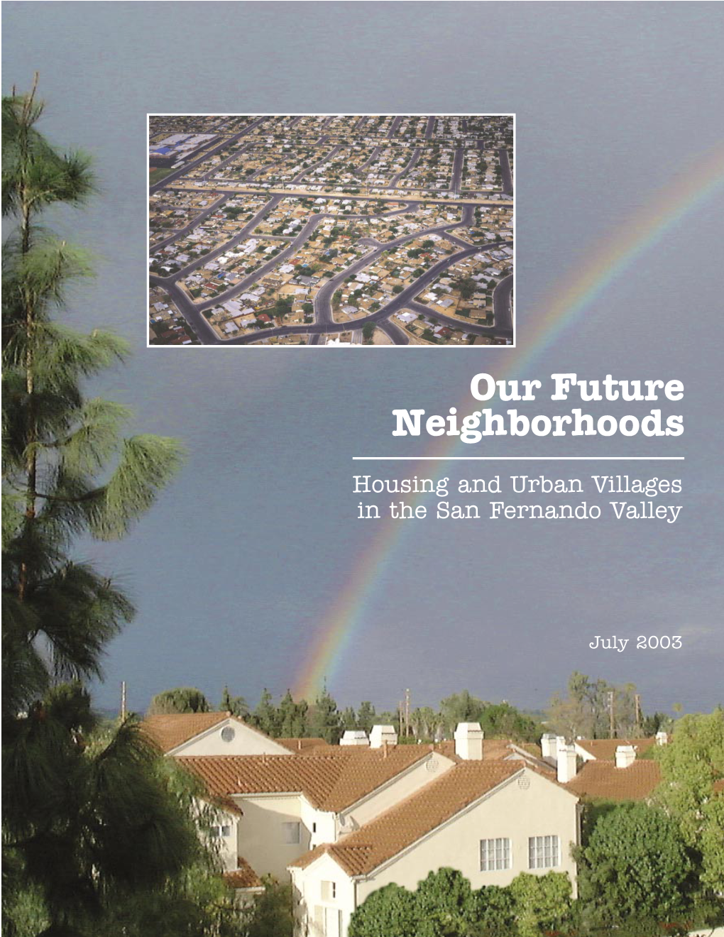 OUR FUTURE NEIGHBORHOODS: Housing and Urban Villages in the San Fernando Valley”