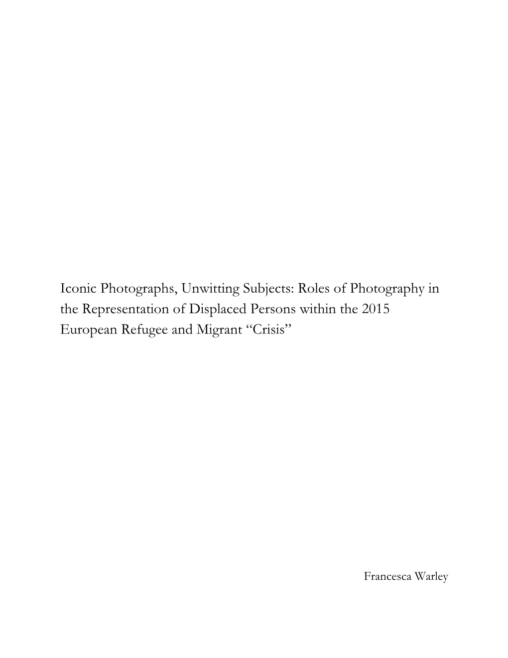 Iconic Photographs, Unwitting Subjects: Roles of Photography in the Representation of Displaced Persons Within the 2015 European Refugee and Migrant “Crisis”