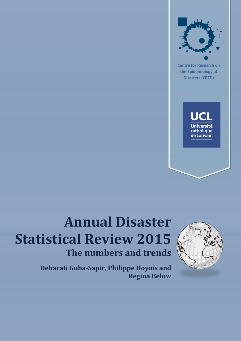 Annual Disaster Statistical Review 2015: the Numbers and Trends