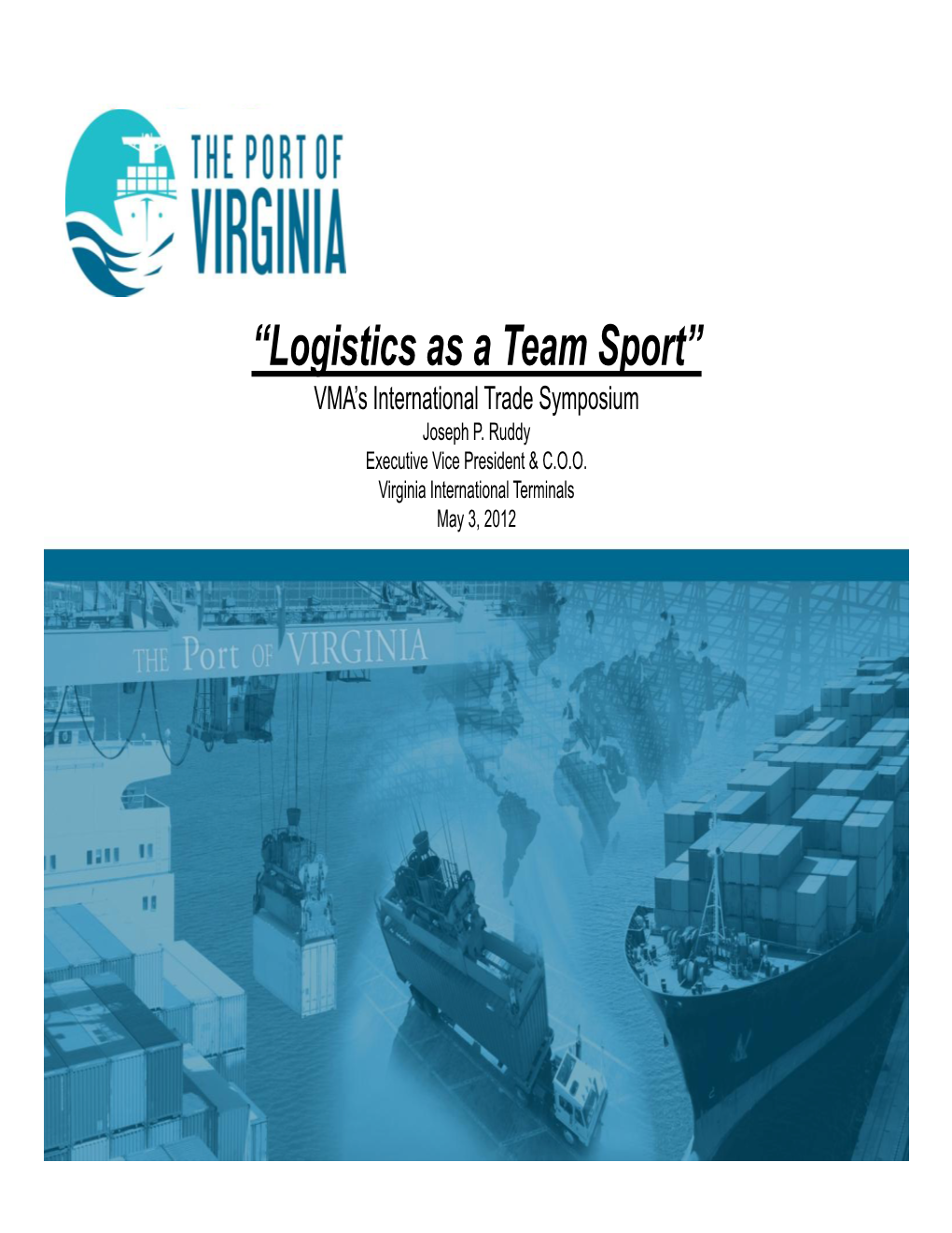 “Logistics As a Team Sport” VMA’S International Trade Symposium Joseph P