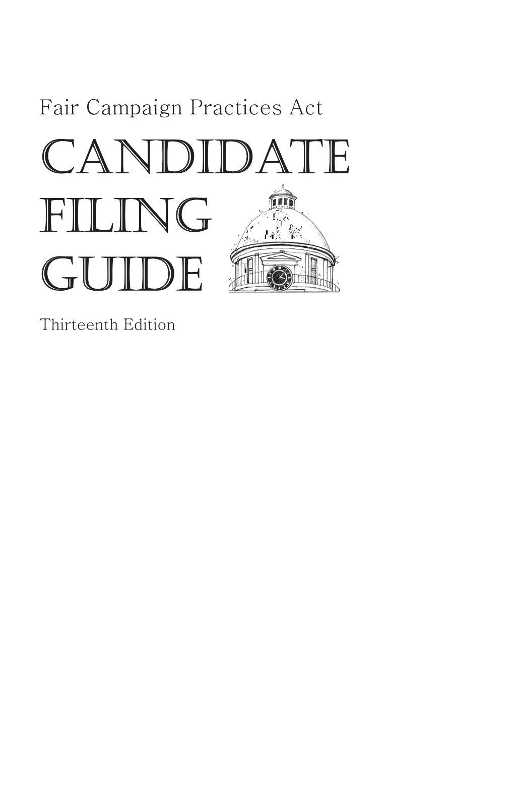 CANDIDATE FILING GUIDE Thirteenth Edition CANDIDATE CHECK LIST Filing Requirements for the Following Statements Or Reports Are Mentioned in This Publication