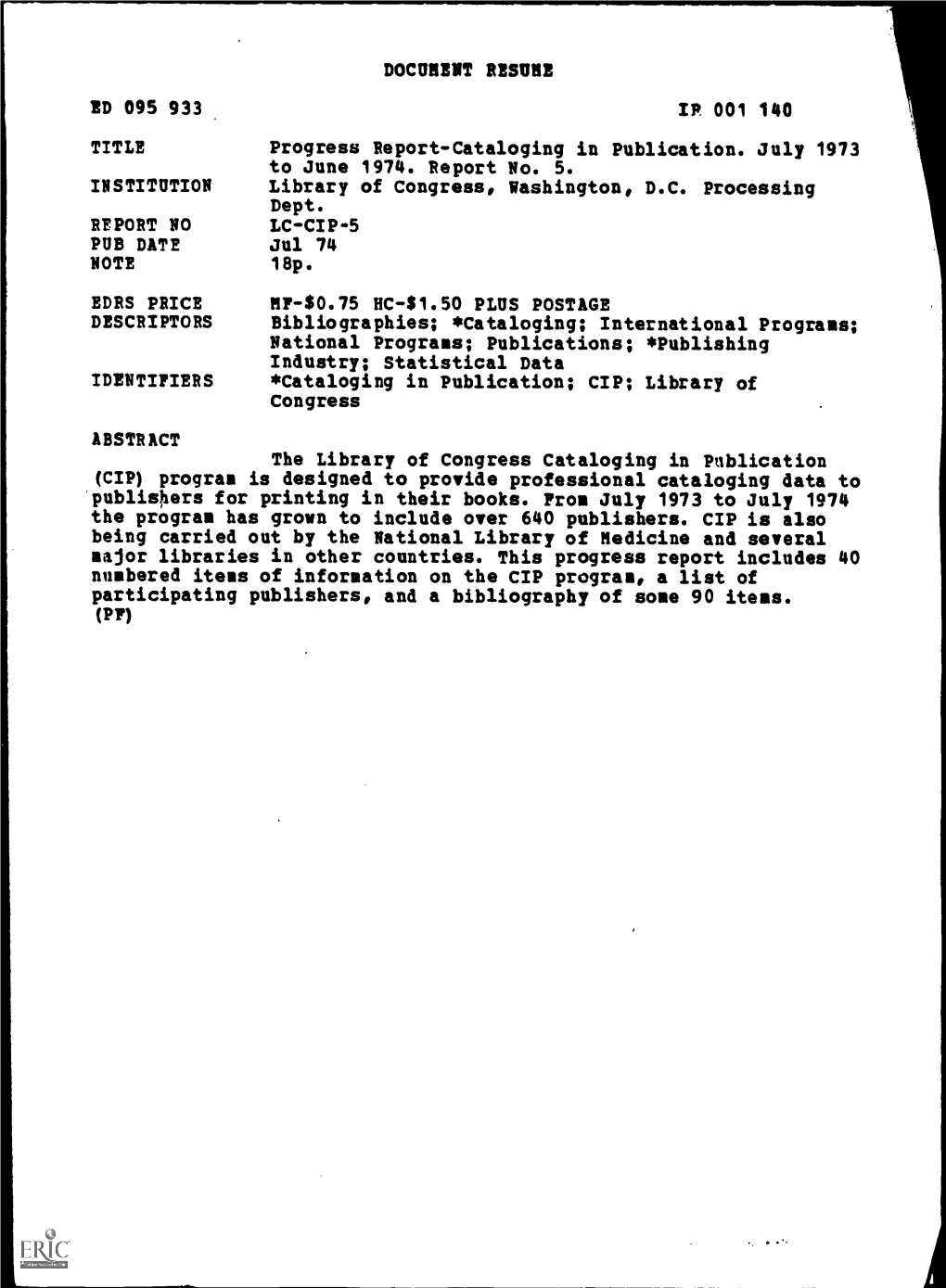 IP 001 140 Progress Report-Cataloging in Publication. July 1973 Library of Congress, Washington, D.C. Processing MF-$0.75 HC-$1