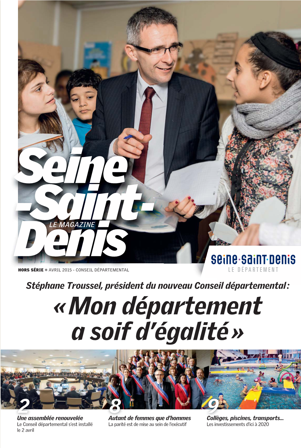 HORS SÉRIE @ AVRIL 2015 - CONSEIL DÉPARTEMENTAL Stéphane Troussel, Président Du Nouveau Conseil Départemental : « Mon Département a Soif D’Égalité »