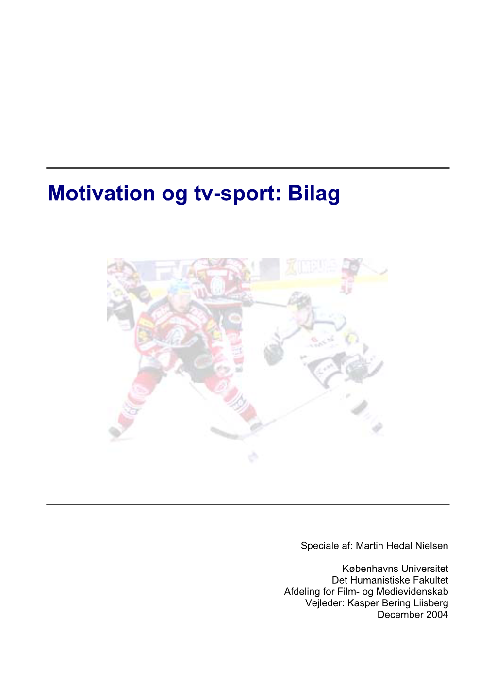 Motivation Og Tv-Sport: Bilag