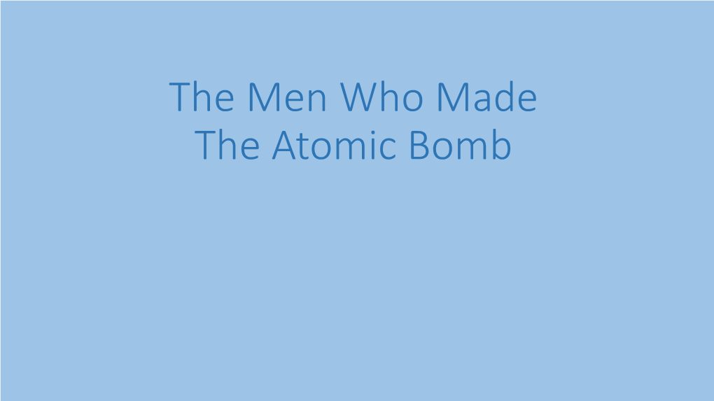 The Men Who Made the Atomic Bomb THIS COULD HAVE BEEN a BIBLICAL STORY