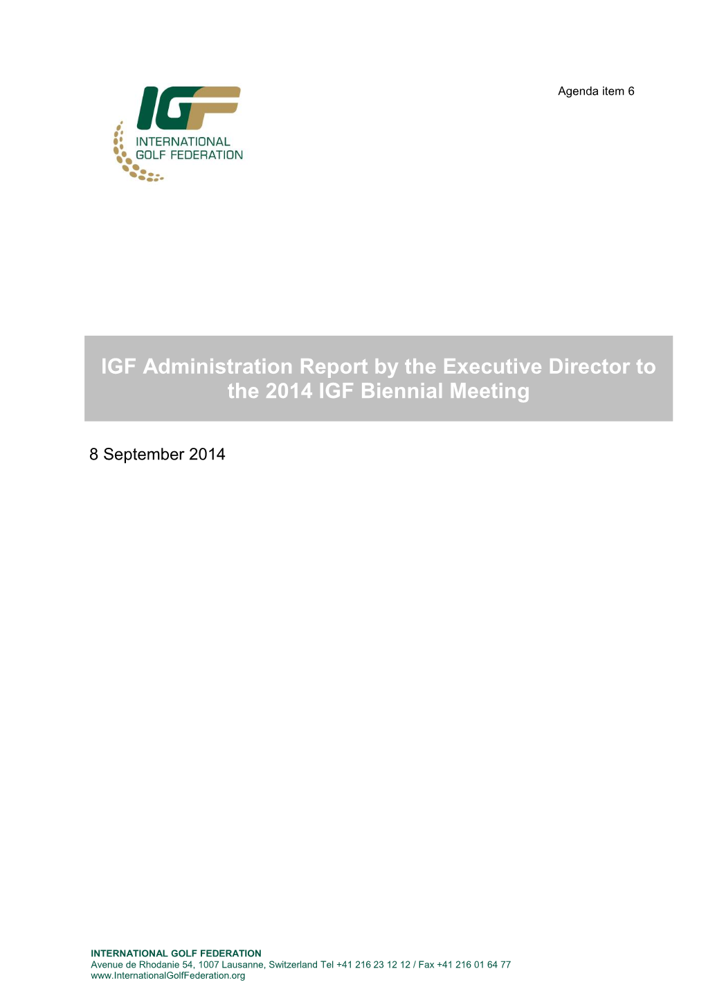 IGF Administration Report by the Executive Director to the 2014 IGF Biennial Meeting 8 September 2014 Page 2/19
