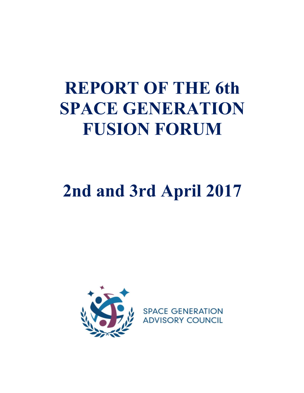 REPORT of the 6Th SPACE GENERATION FUSION FORUM