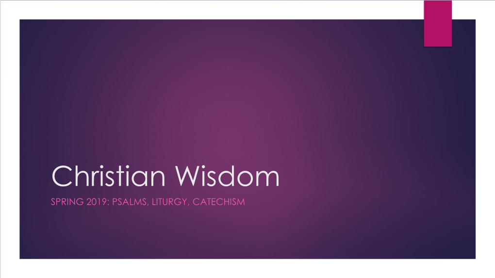 Christian Wisdom SPRING 2019: PSALMS, LITURGY, CATECHISM Hit Record Vocab Quiz