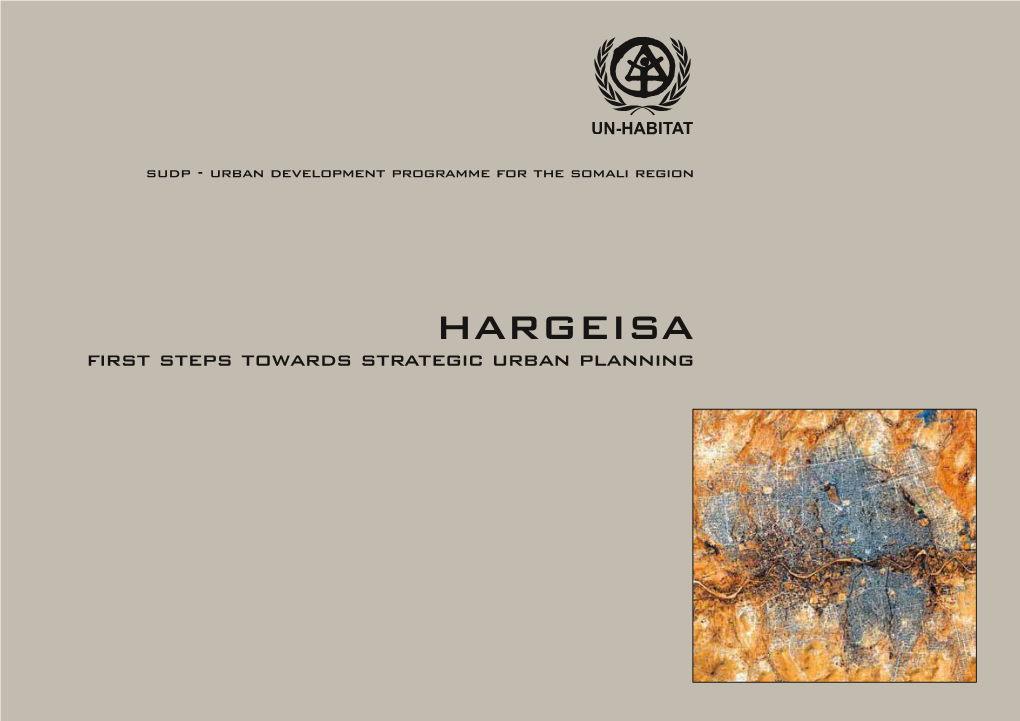 HARGEISA First Steps Towards Strategic Urban Planning This Publication Was Prepared by Ombretta Tempra, Khalied Jacobs, and Betelehem Demissie