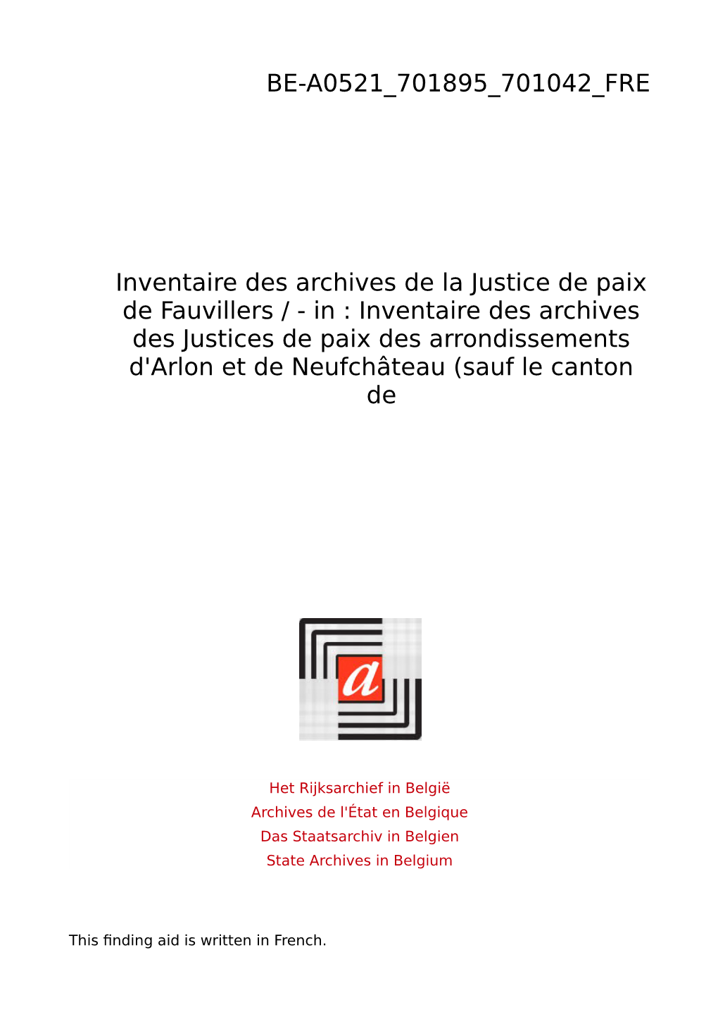 Justice De Paix De Fauvillers / - in : Inventaire Des Archives Des Justices De Paix Des Arrondissements D'arlon Et De Neufchâteau (Sauf Le Canton De