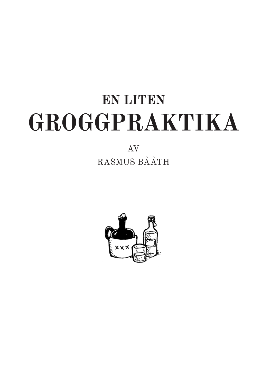 GROGGPRAKTIKA AV RASMUS BÅÅTH Groggbloggen.Se