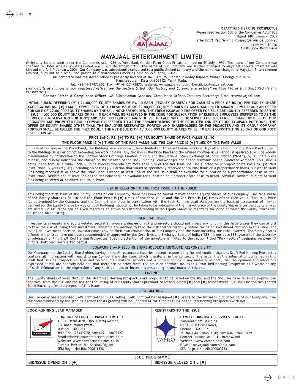 MAYAJAAL ENTERTAINMENT LIMITED (Originally Incorporated Under the Companies Act, 1956 As West Bank Garden Farm Clubs Private Limited on 9Th July, 1997