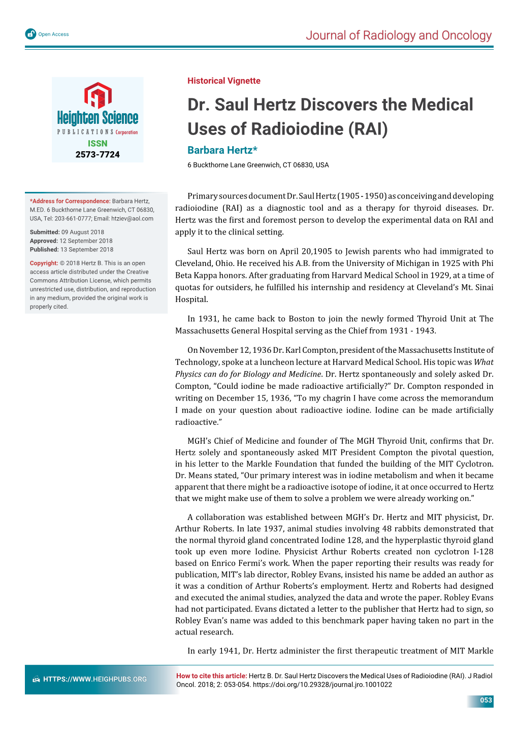 Dr. Saul Hertz Discovers the Medical Uses of Radioiodine (RAI) ISSN 2573-7724 Barbara Hertz* 6 Buckthorne Lane Greenwich, CT 06830, USA