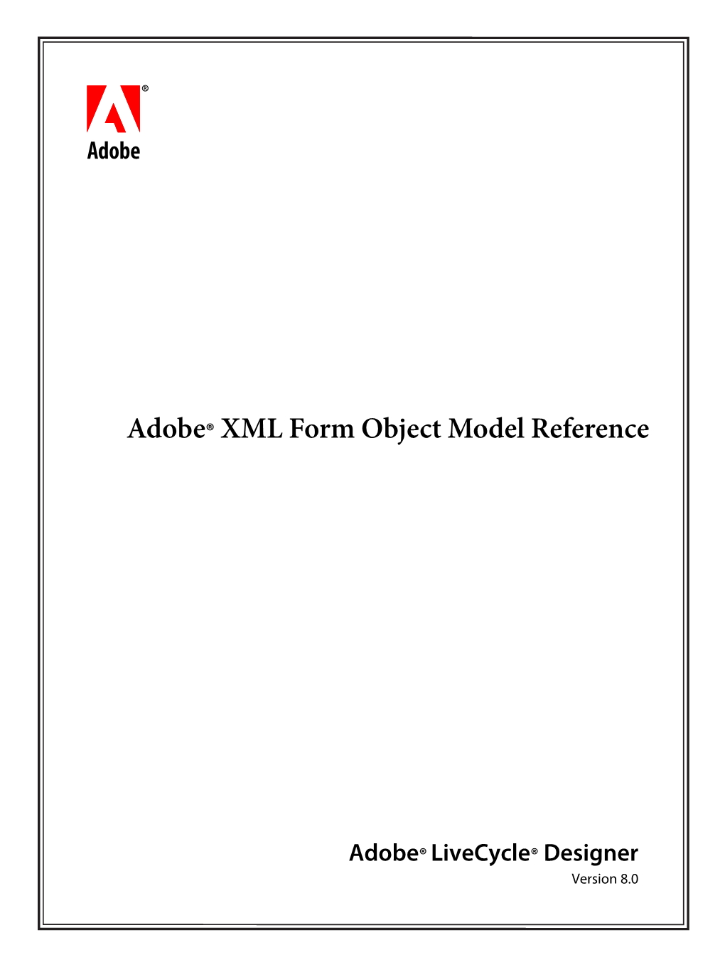 Adobe® XML Form Object Model Reference Adobe® Livecycle® Designer