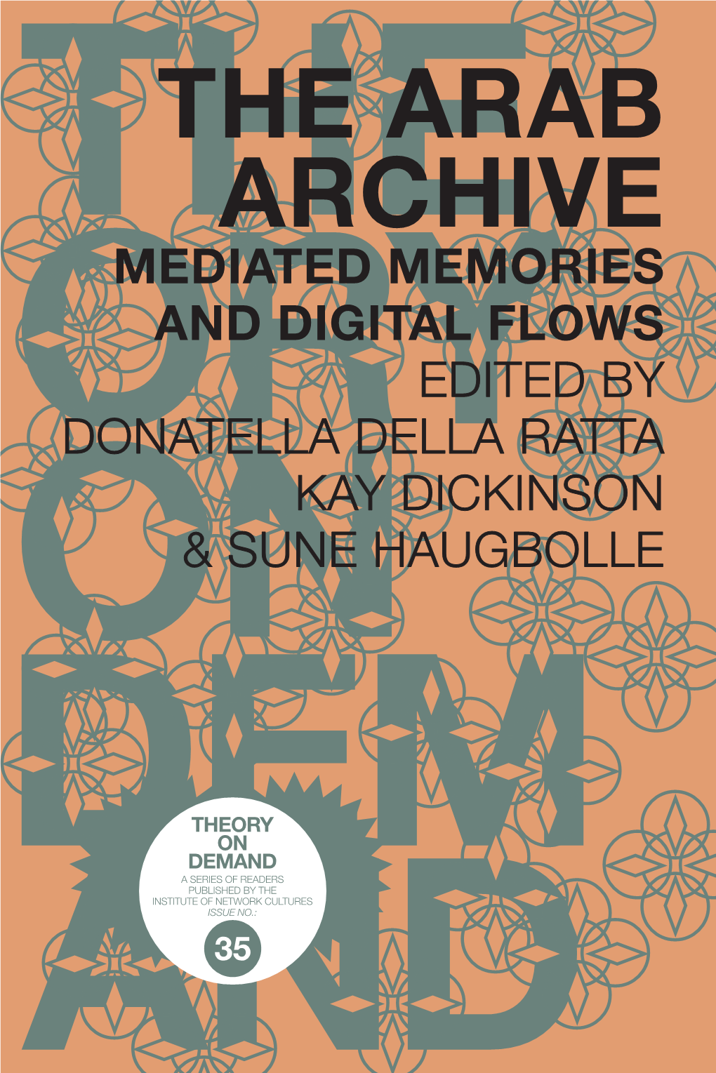 The Arab Archive Mediated Memories and Digital Flows Edited by Donatella Della Ratta Kay Dickinson & Sune Haugbolle