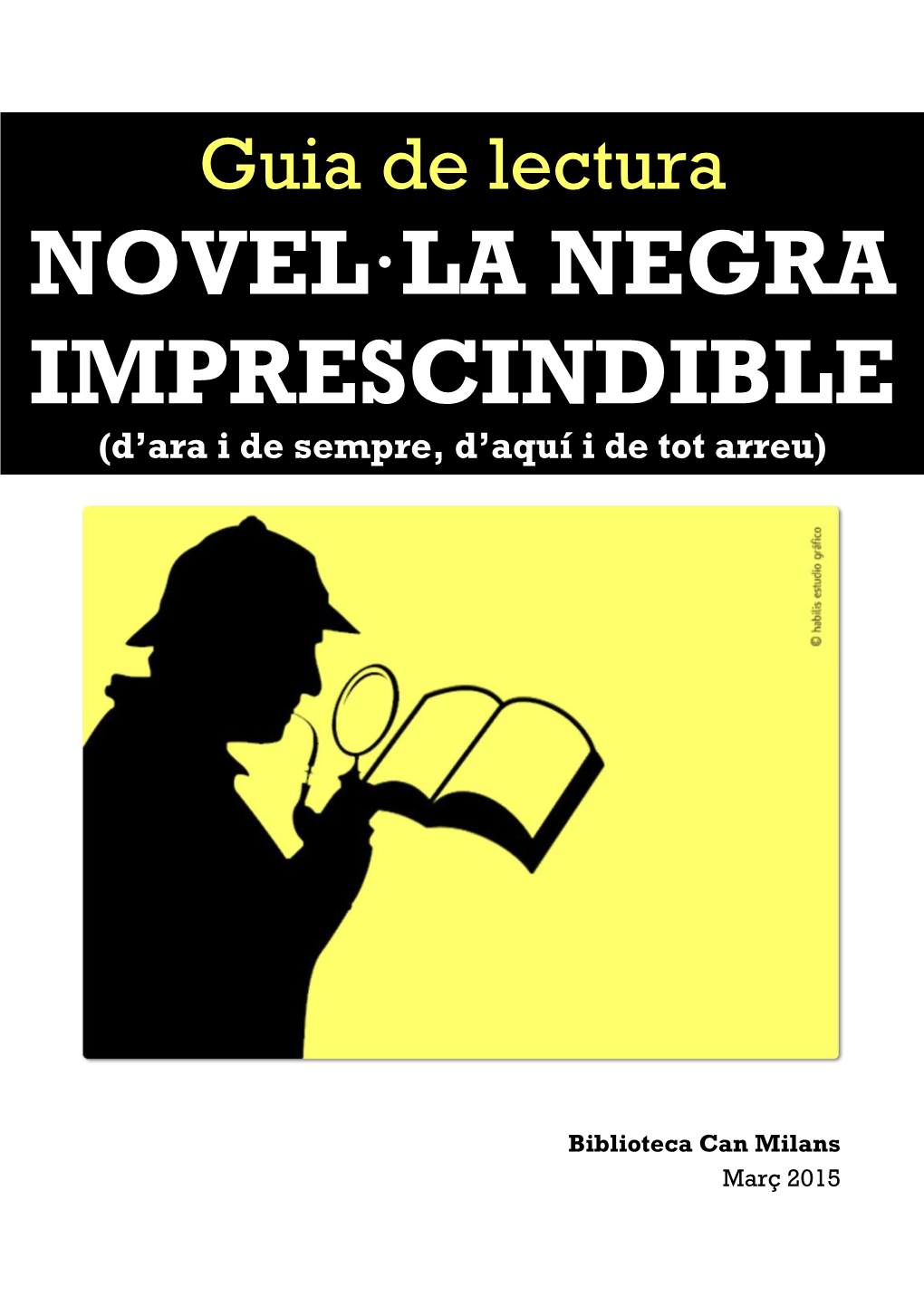 Guia De Lectura NOVEL·LA NEGRA IMPRESCINDIBLE (D’Ara I De Sempre, D’Aquí I De Tot Arreu)