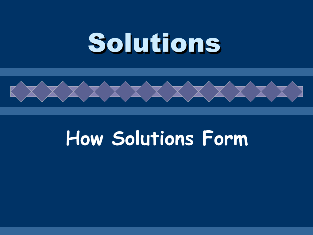 I. How Solutions Form