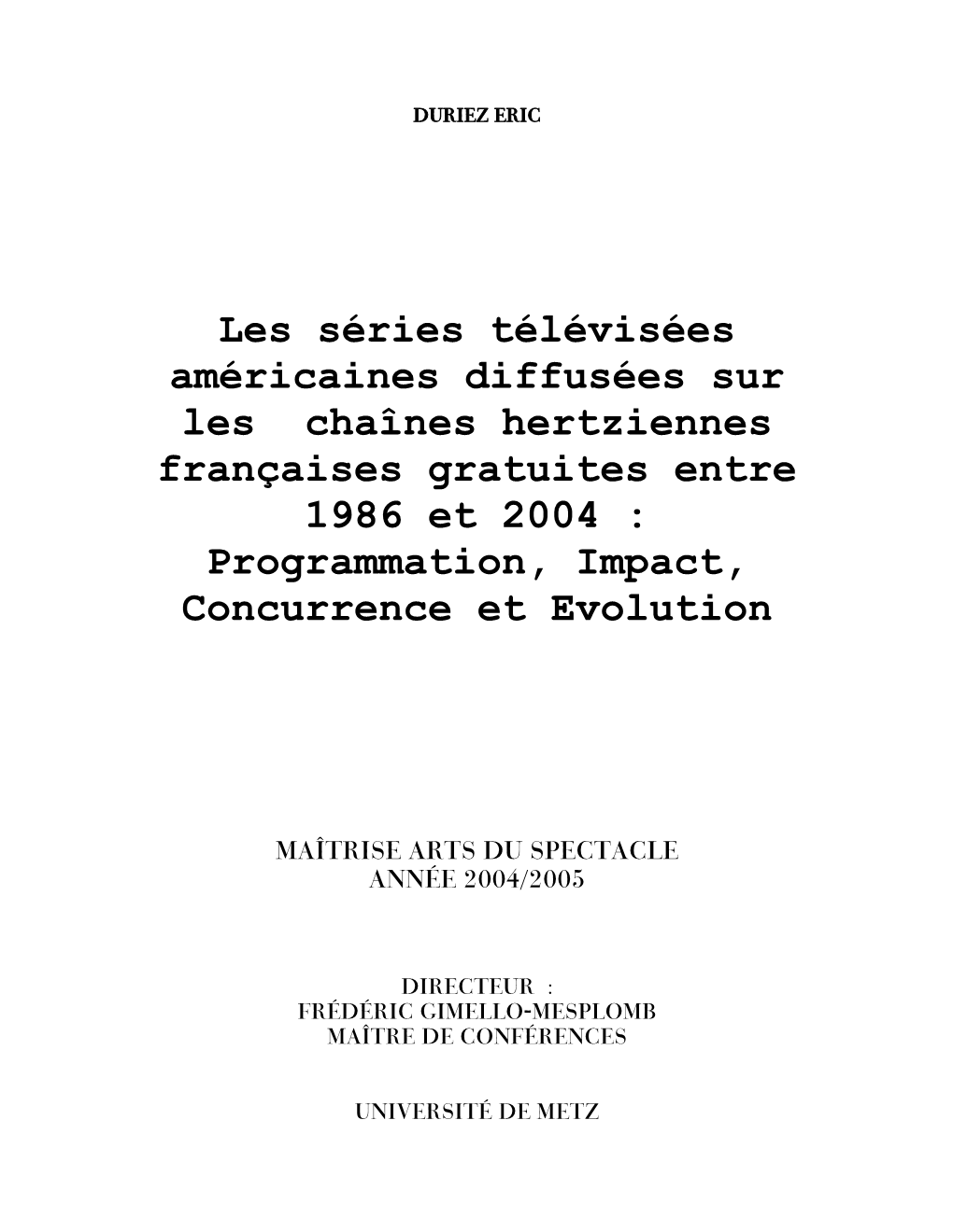 Les Séries Télévisées Américaines Diffusées Sur Les Chaînes Hertziennes Françaises Gratuites Entre 1986 Et 2004 : Programmation, Impact, Concurrence Et Evolution