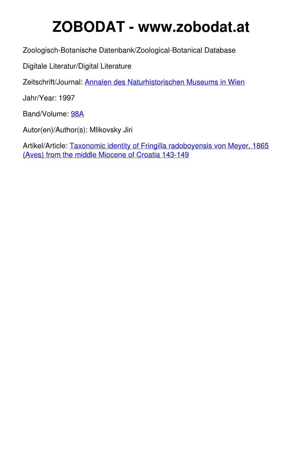 Taxonomic Identity of Fringilla Radoboyensis VON MEYER, 1865