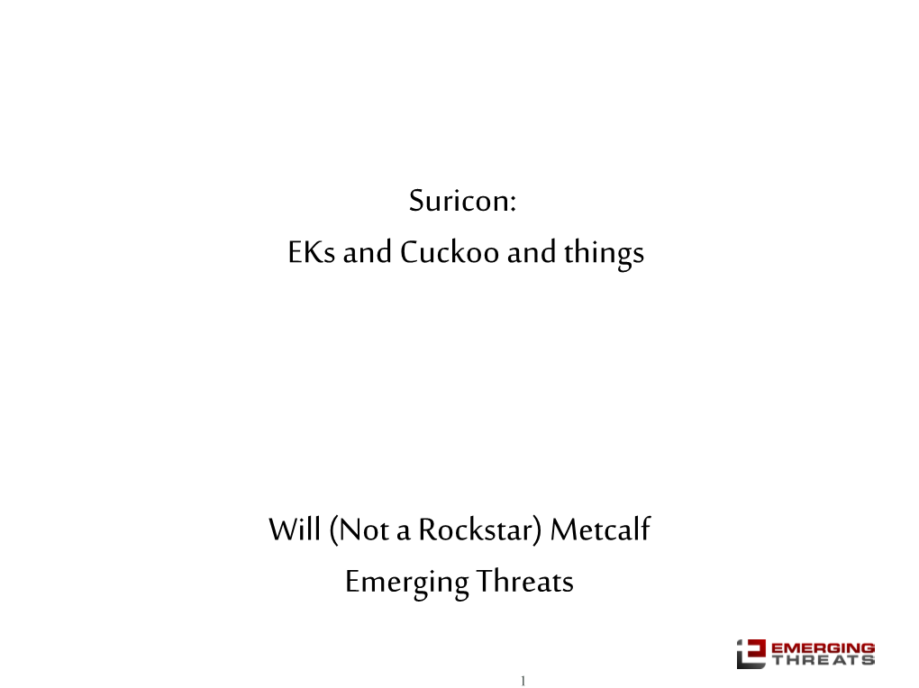 Eks and Cuckoo and Things Will (Not a Rockstar) Metcalf Emerging Threats