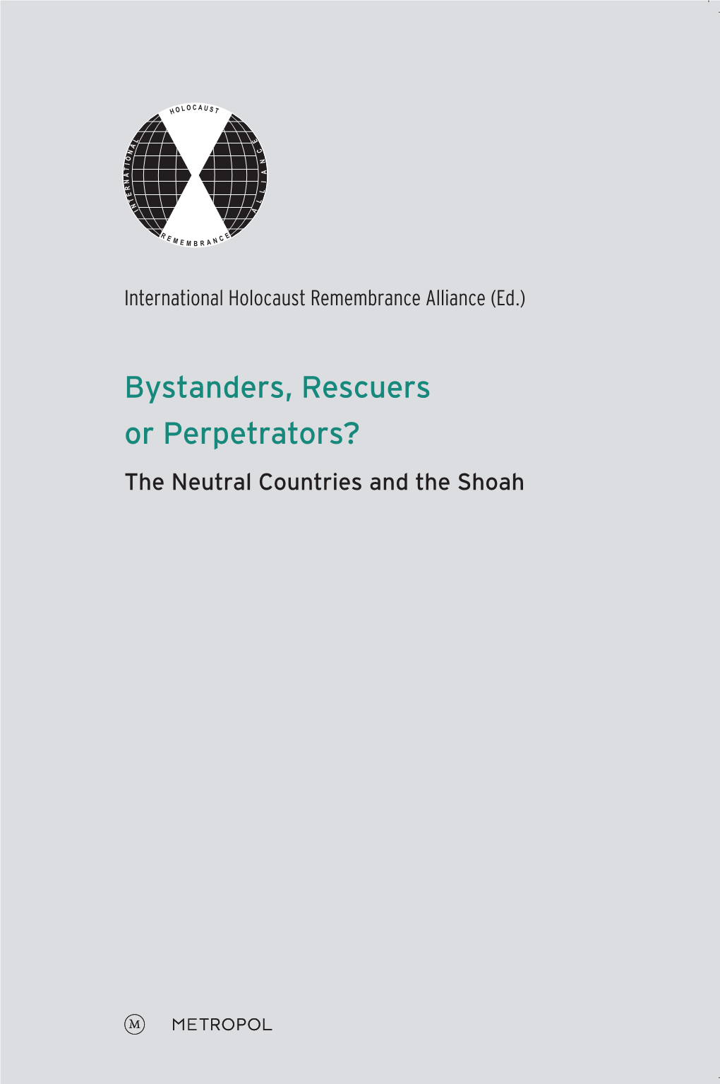 Bystanders, Rescuers Or Perpetrators? B Ystan D Ers, R Escu Ers O R P Erp Etrato Rs? IH RA