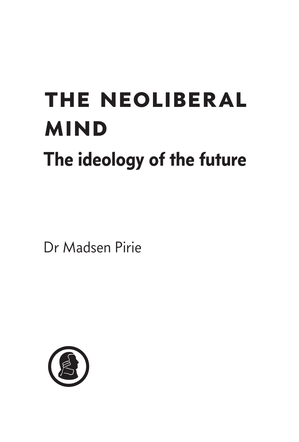 The Neoliberal Mind the Ideology of the Future