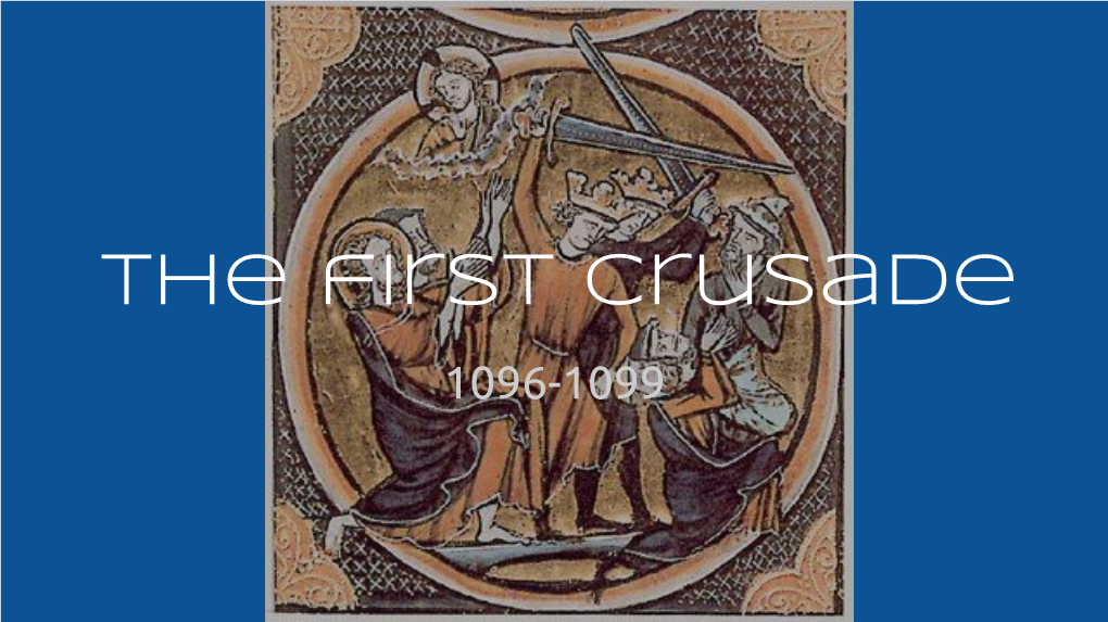 The First Crusade 1096-1099 Illustration of Execution of Jews by Crusaders, Made in 1250 Introduction What Exactly Was the Situation at the Time?