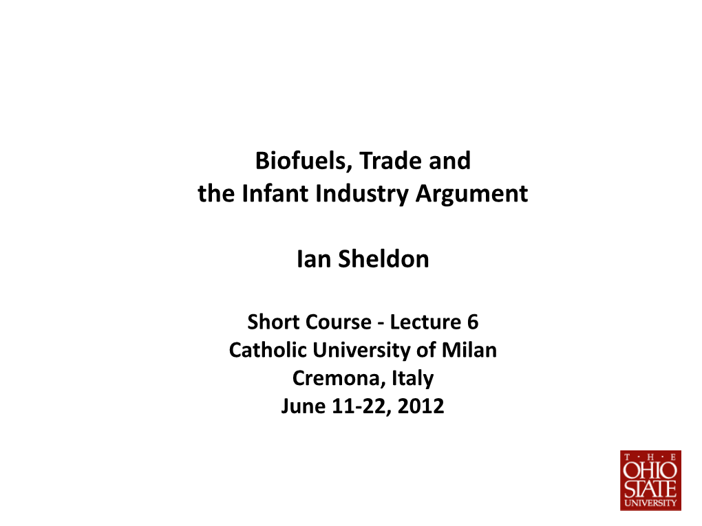 Biofuels, Trade and the Infant Industry Argument Ian Sheldon