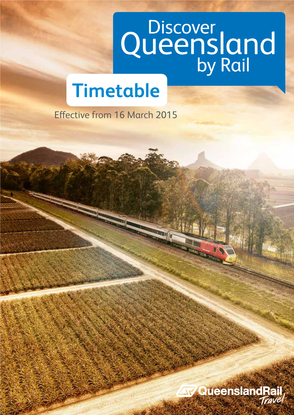 Queensland by Rail Timetable Effective from 16 March 2015 Rail Journeys in Queensland