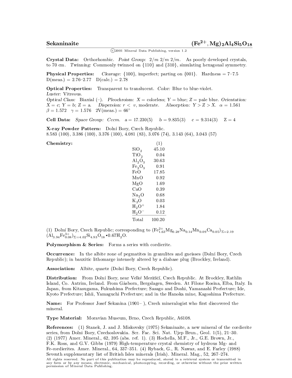 Sekaninaite (Fe ; Mg)2Al4si5o18 C 2001 Mineral Data Publishing, Version 1.2 ° Crystal Data: Orthorhombic