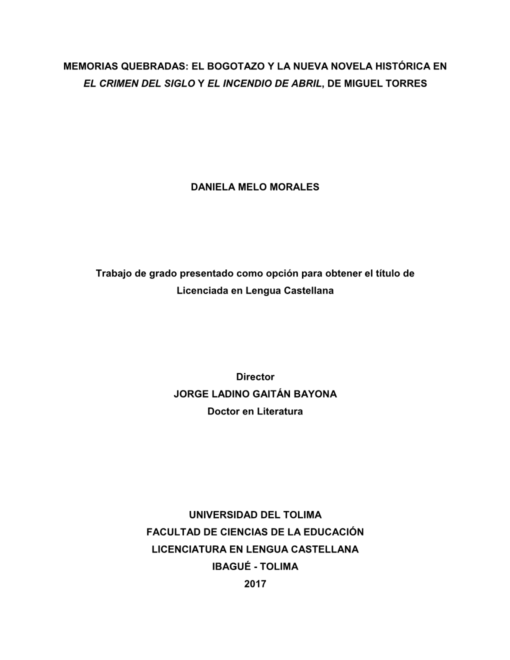 Memorias Quebradas: El Bogotazo Y La Nueva Novela Histórica En El Crimen Del Siglo Y El Incendio De Abril, De Miguel Torres