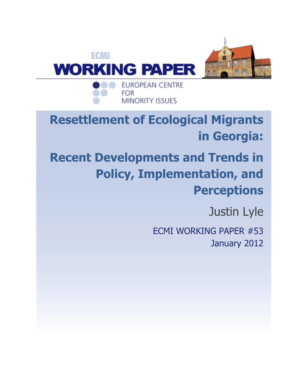 Resettlement of Ecological Migrants in Georgia: Recent Developments and Trends in Policy, Implementation, and Perceptions Justin Lyle