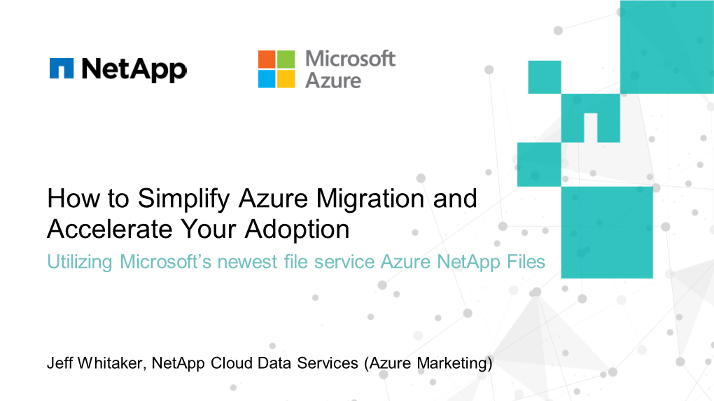 How to Simplify Azure Migration and Accelerate Your Adoption Utilizing Microsoft’S Newest File Service Azure Netapp Files