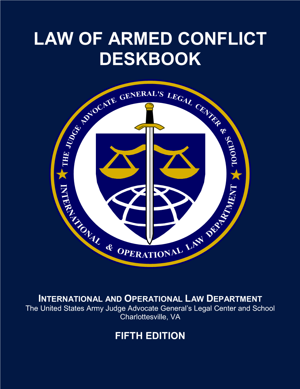 Law of Armed Conflict Deskbook, Fifth Edition