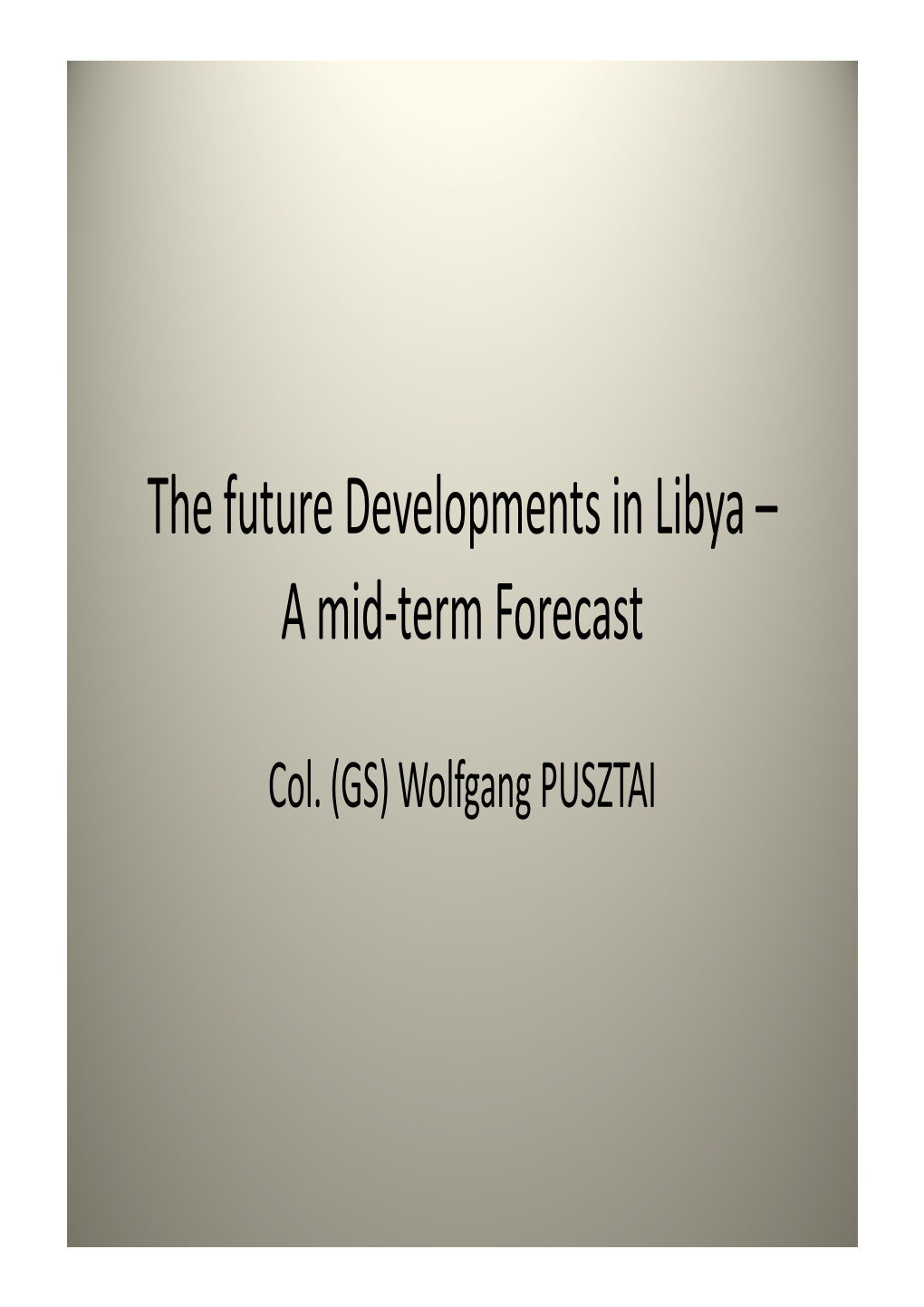 The Future Developments in Libya – a Mid-Term Forecast