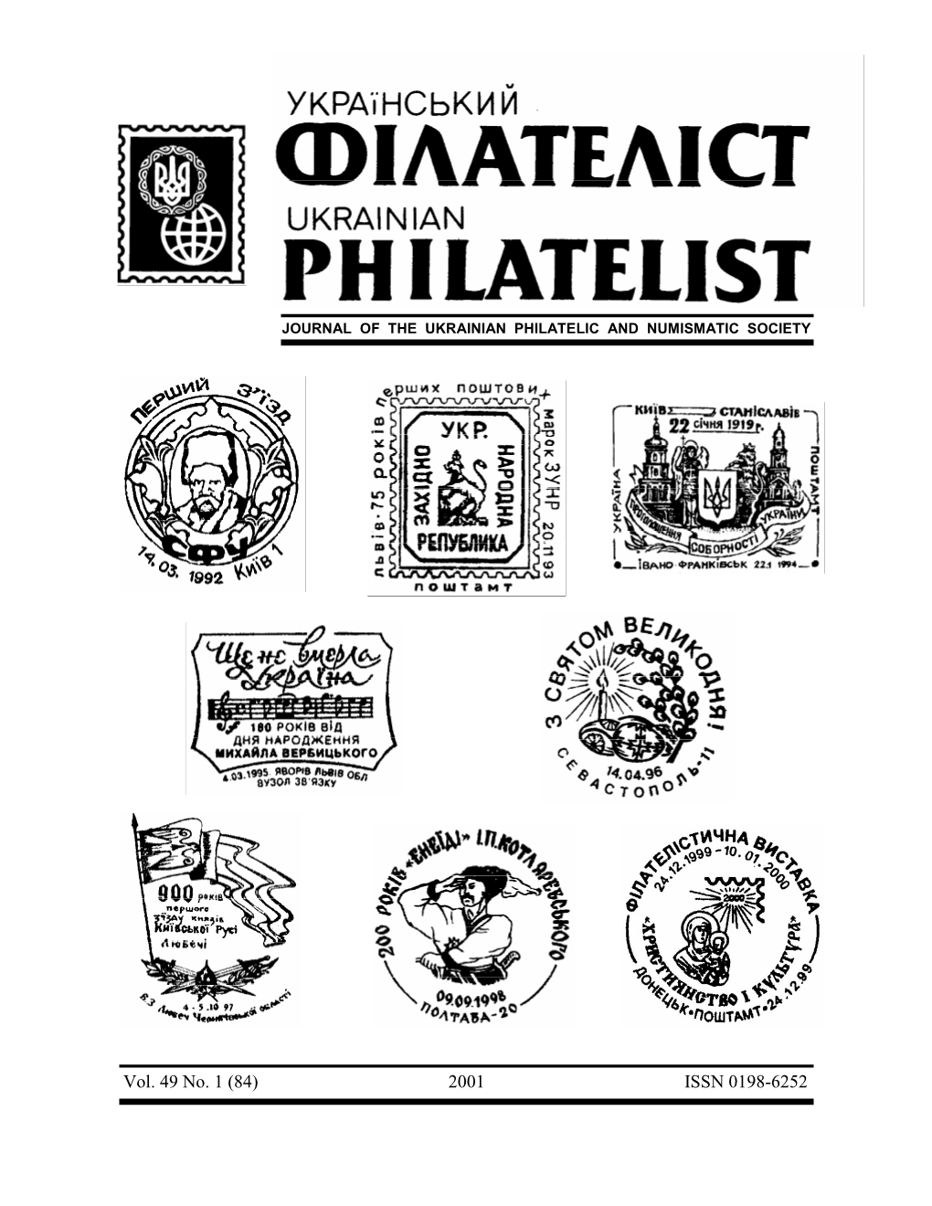 Vol. 49 No. 1 (84) 2001 ISSN 0198-6252 УКРАЇНСЬКИЙ ФІЛАТЕЛІСТ Semiannual Journal of the UKRAINIAN PHILATELIST Ukrainian Philatelic and Numismatic Society