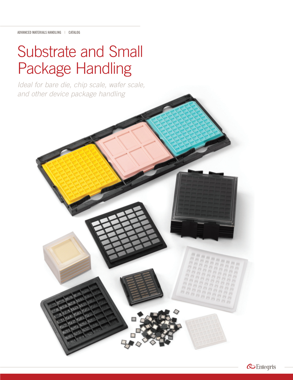 Substrate and Small Package Handling Ideal for Bare Die, Chip Scale, Wafer Scale, and Other Device Package Handling SUBSTRATE and SMALL PACKAGE HANDLING