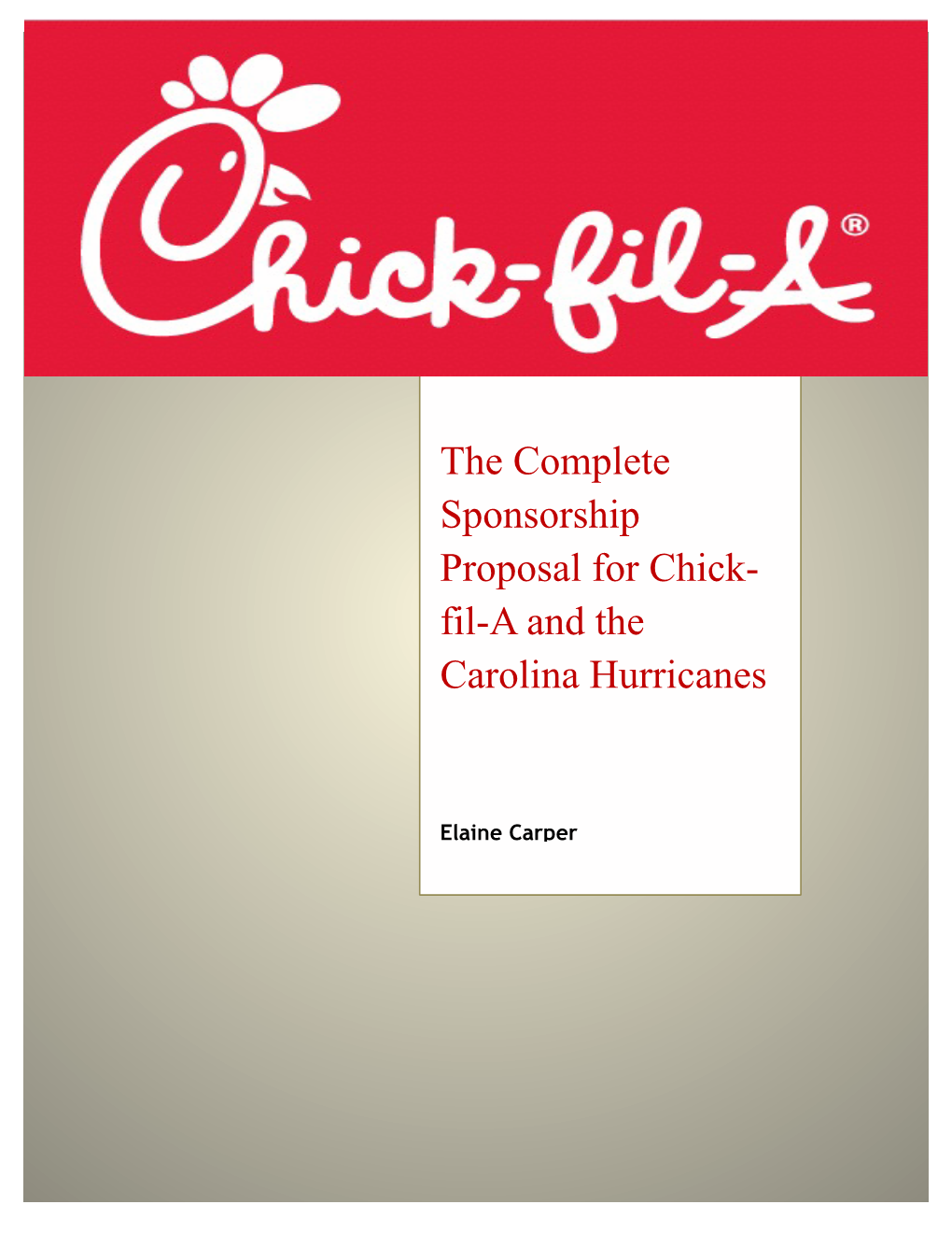 The Complete Sponsorship Proposal for Chick- Fil-A and the Carolina