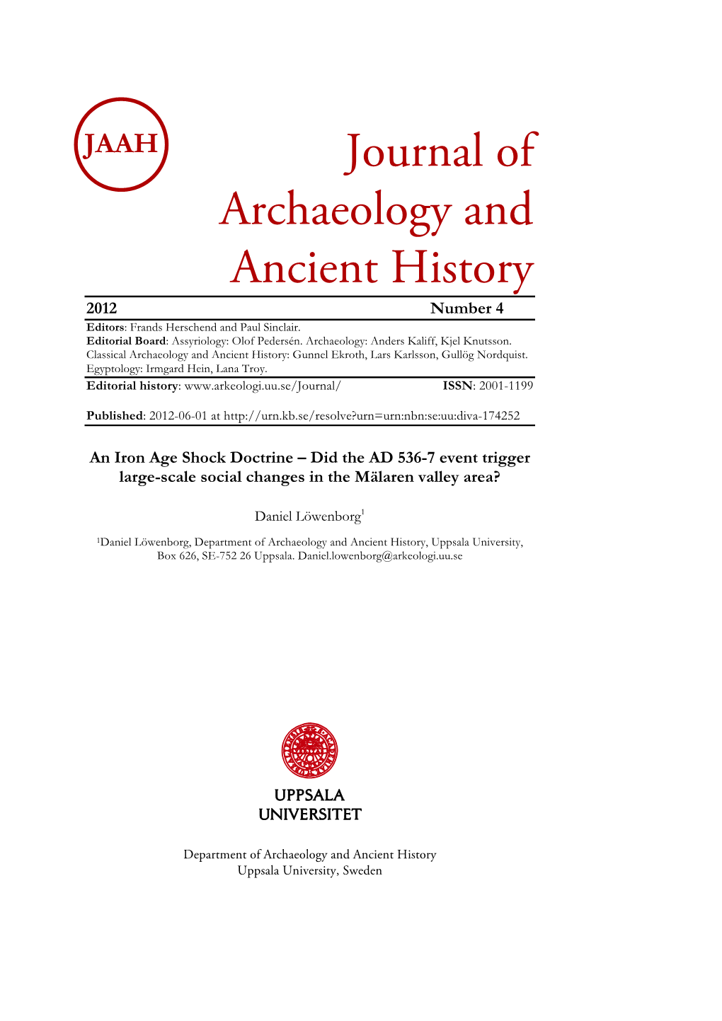 Journal of Archaeology and Ancient History 2012 Number 4 Editors: Frands Herschend and Paul Sinclair