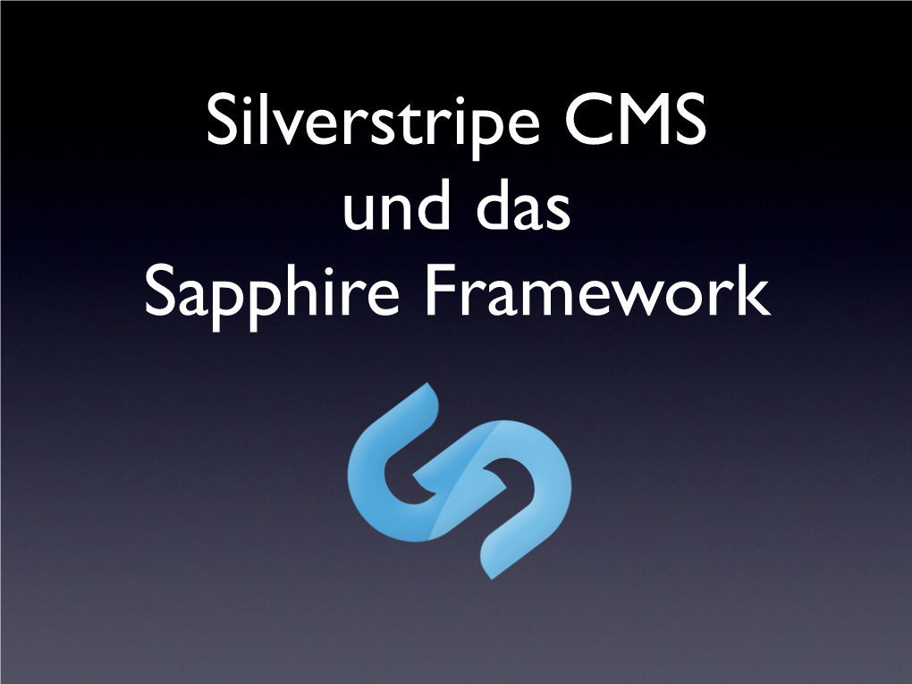 Silverstripe CMS Und Das Sapphire Framework Kurz Über Mich