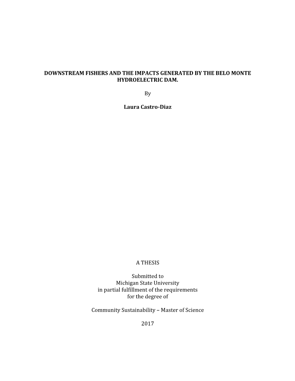 DOWNSTREAM FISHERS and the IMPACTS GENERATED by the BELO MONTE HYDROELECTRIC DAM. by Laura Castro-Diaz a THESIS Submitted to Mi