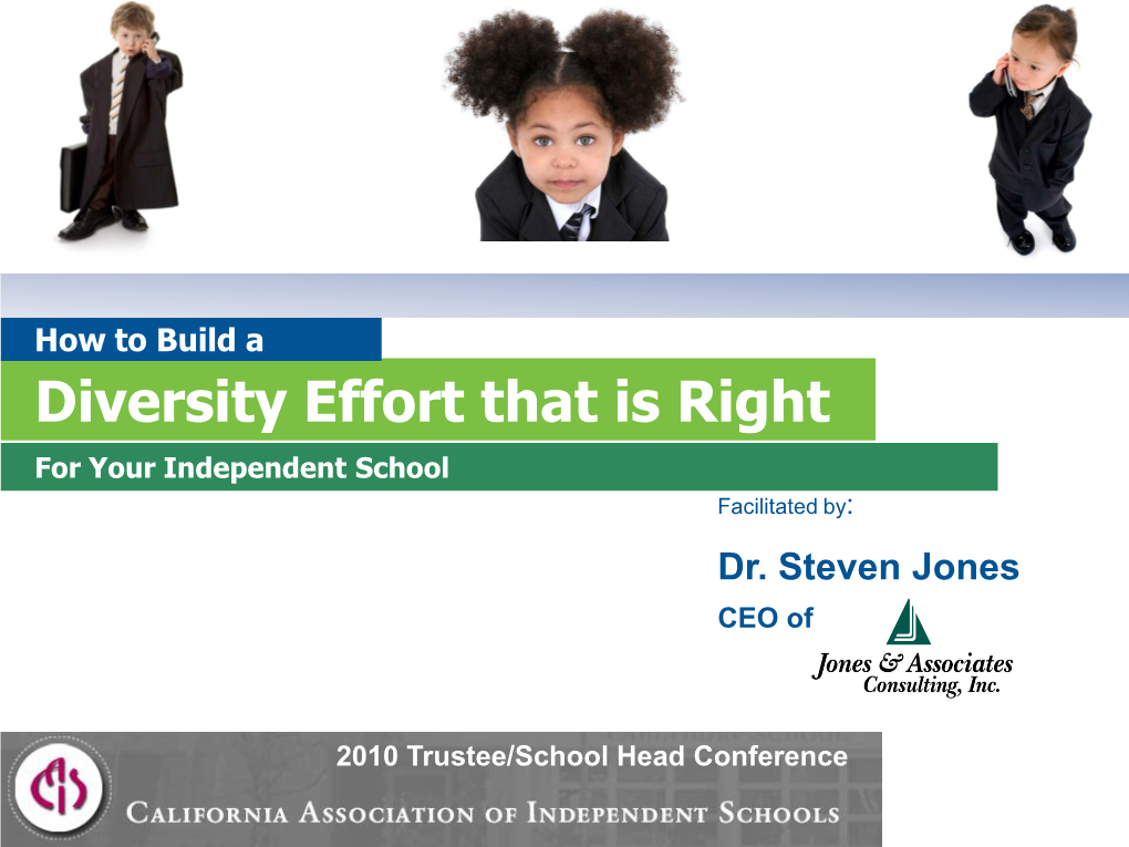 Diversity Effort That Is Right for Your Independent School Facilitated By: Dr