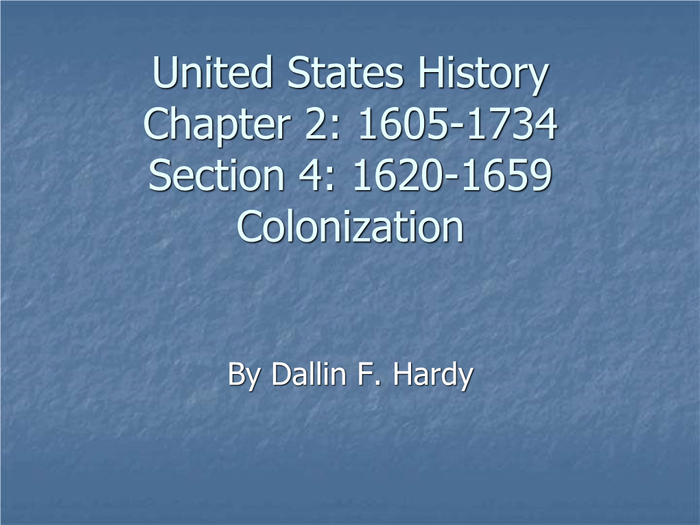 United States History Chapter 2: 1605-1734 Section 4: 1620-1659 Colonization