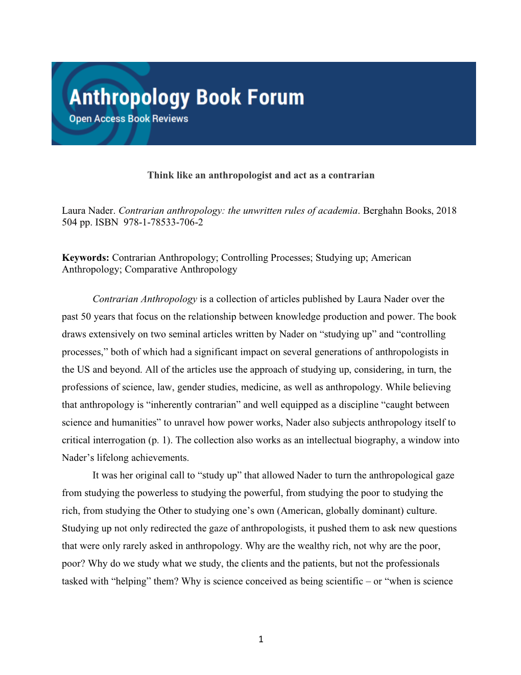 1 Think Like an Anthropologist and Act As a Contrarian Laura Nader. Contrarian Anthropology: the Unwritten Rules of Academia. Be