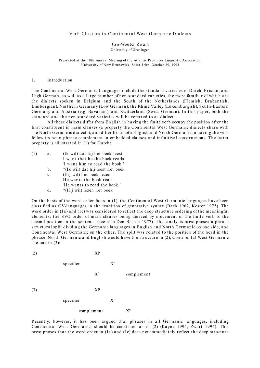 Verb Clusters in Continental West Germanic Dialects Jan-Wouter Zwart 1. Introduction the Continental West Germanic Languages