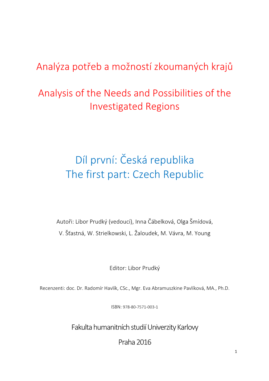 Díl První: Česká Republika the First Part: Czech Republic