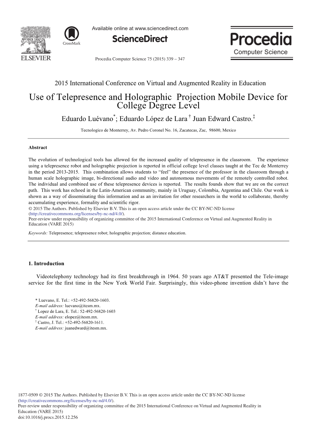 Use of Telepresence and Holographic Projection Mobile Device for College Degree Level Eduardo Luévano*; Eduardo López De Lara † Juan Edward Castro.‡