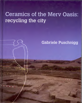 Puschnigg, Gabrielle 2006 Ceramics of the Merv Oasis; Recycling The