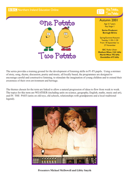 One Potato, Two Potato Autumn 2001 One Potato Age 5-7 Years Key Stage 1 Series Producer: Bernagh Brims